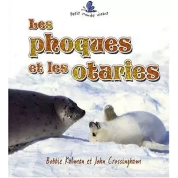 Les Phoques Et Les Otaries - Bobbie Kalman, John Crossingham, Marie-JoséE BrièRe-image