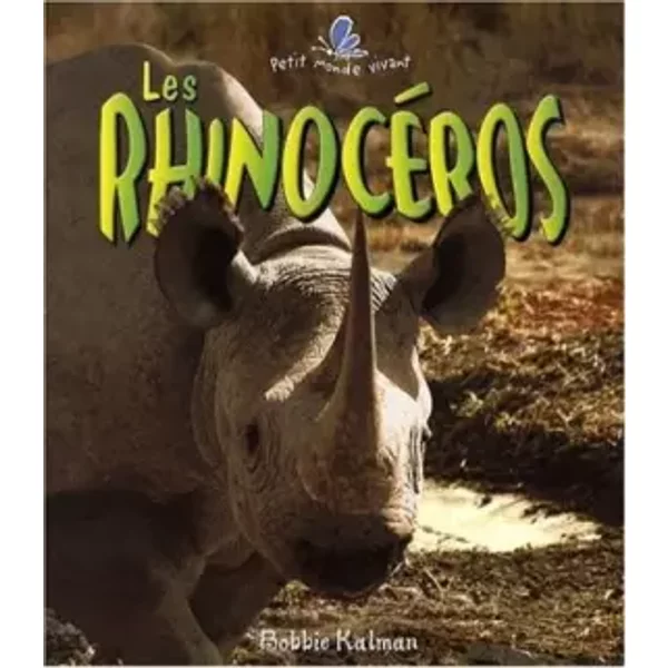 Les RhinocéRos - Bobbie Kalman, Marie-JoséE BrièRe-image