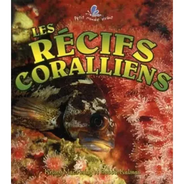 Les RéCifs Coralliens - Bobbie Kalman, Kelley Macaulay Et Marie-JoséE BrièRe-image