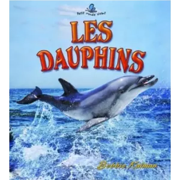 Les dauphins - Bobbie Kalman