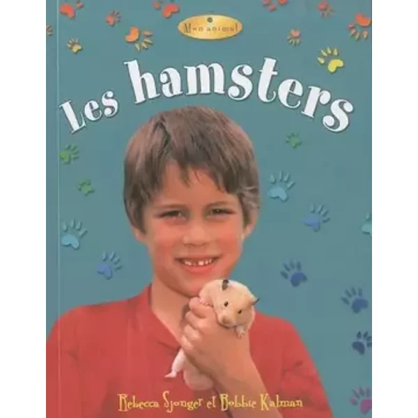 Les hamsters - Rebecca Sjonger, Bobbie Kalman, Marie-Josée Brière, Marc Crabtree