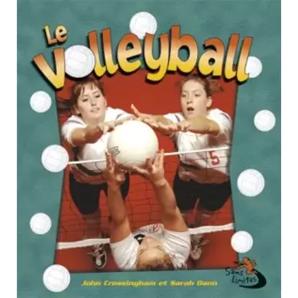 Le Volleyball - John Crossingham, Sarah Dann, JoséE Latulippe-image