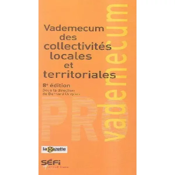 Vademecum Des CollectivitéS Locales Et Territoriales - Bernard Dreyfus, Jean-Bernard BéRéPion, FrançOis Fontaine, Alain Roby, Collectif-image