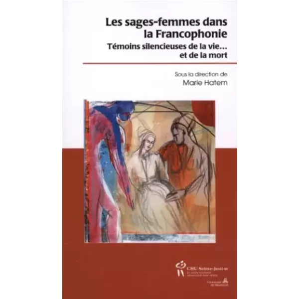 Les Sages-Femmes Dans La Francophonie : TéMoins Silencieux De La Vie... Et De La Mort - Marie Hatem, Collectif-image