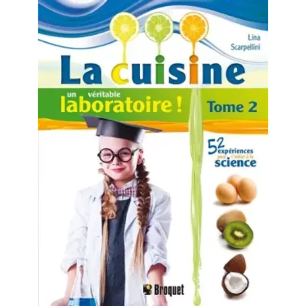 La cuisine, un véritable laboratoire !: Tome 2 - Lina Scarpellini