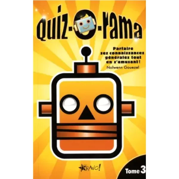 Quiz-O-Rama: Tome 3, Parfaire Ses Connaissances GéNéRales Tout En S'amusant ! - Nolwenn Gouezel-image