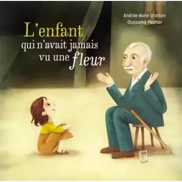 L'enfant qui n'avait jamais vu une fleur - Andrée-Anne Gratton