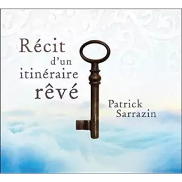 RéCit D'un ItinéRaire RêVé - Livre Audio - Patrick Sarrazin-image