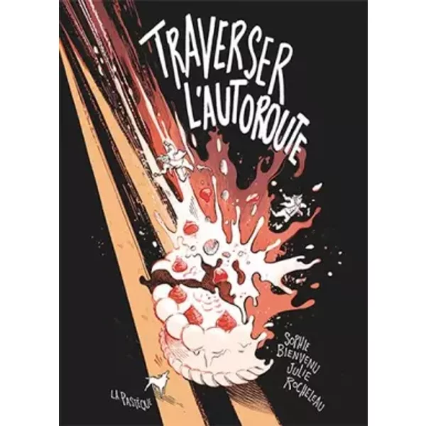 Traverser l'autoroute - Sophie Bienvenu, Julie Rocheleau