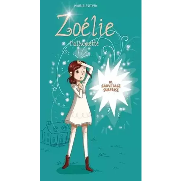 Zoelie l'allumette v 10 sauvetage surprise - Marie Potvin