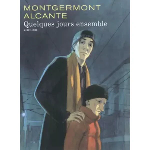 Quelques jours ensemble - tome 1 - Quelques jours ensemble - Alcante, Montgermont