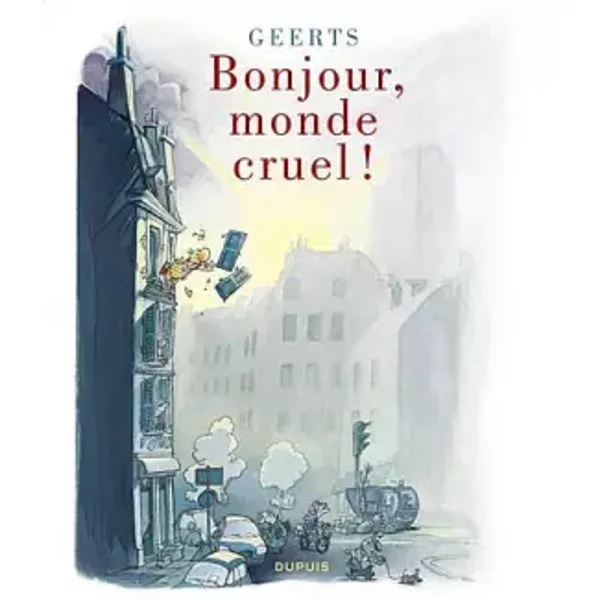 Monde cruel - Tome 0 - Bonjour, monde cruel ! - Geerts