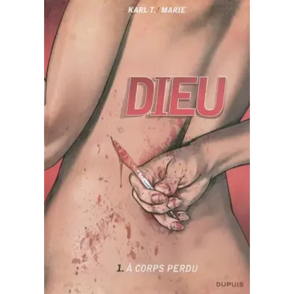 Dieu - tome 1 - A corps perdu - Karl T, Damien Marie, Usagi, Irène Häfliger