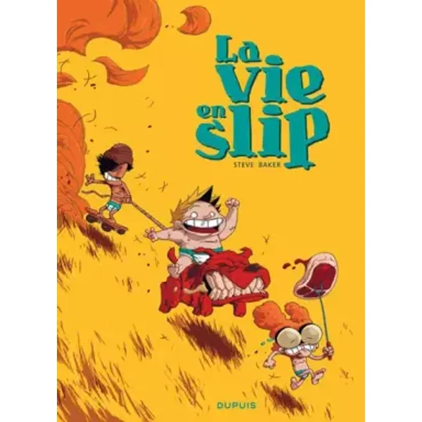 La vie en slip - tome 1 - La vie en slip 1 - Steve Baker