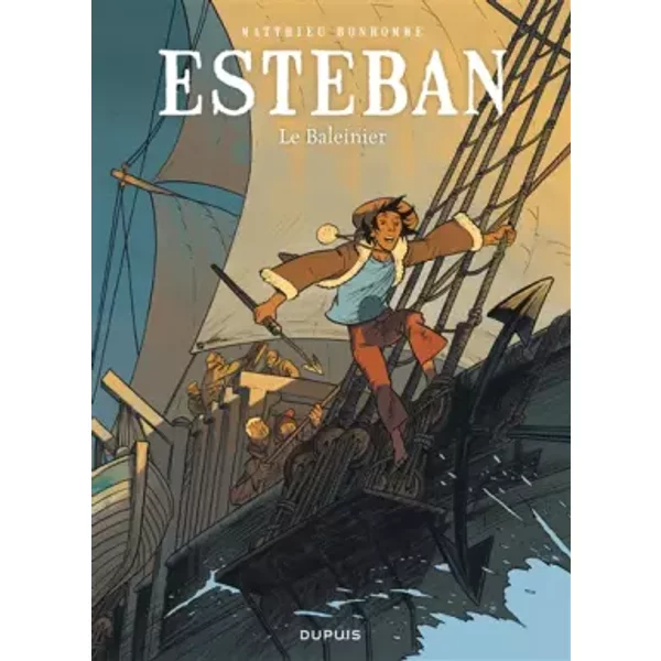 Esteban - tome 1 - Le baleinier - Bonhomme Matthieu, Bonhomme Matthieu