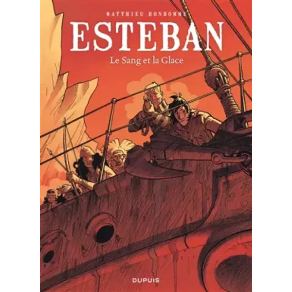 Esteban - tome 5 - Le Sang et la Glace - Bonhomme, Delphine Chedru