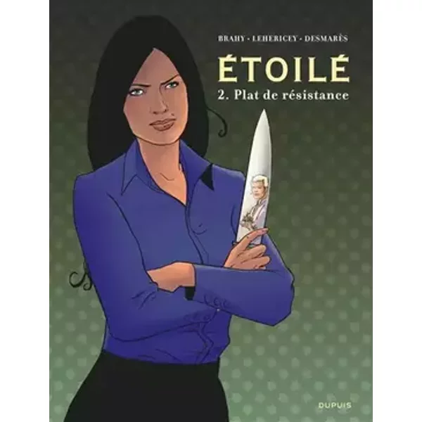 Étoilé - Tome 2 - Plat de résistance - Fanny Desmarès, Delphine Lehericey