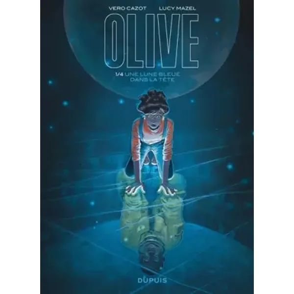 Olive - Tome 1 - Une lune bleue dans la tête - Cazot Vero, Mazel Lucy