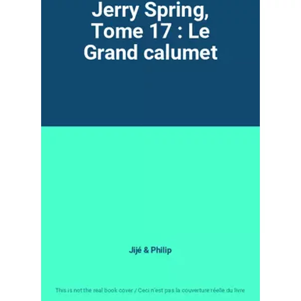 Jerry Spring, Tome 17 : Le Grand calumet - Jijé, Philip