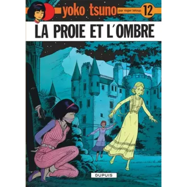 Yoko Tsuno, tome 12 : La proie et l'ombre - Roger Leloup