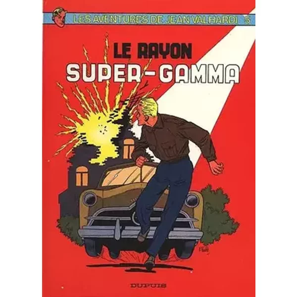 Valhardi, tome 5 : Le Rayon super-gamma - Eddy Paape, Jean-Michel Charlier