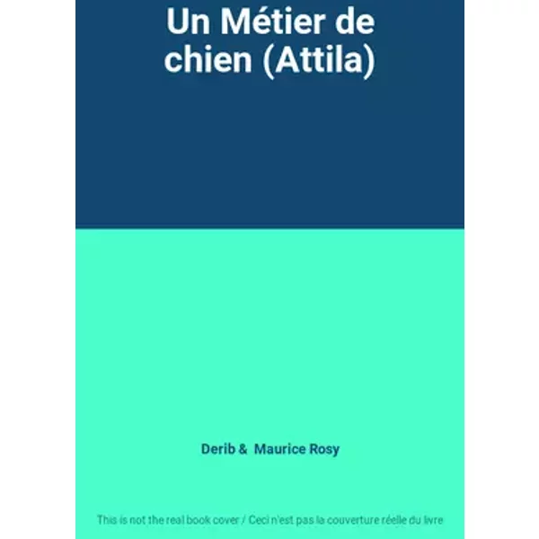Un Métier de chien (Attila) - Derib, Maurice Rosy