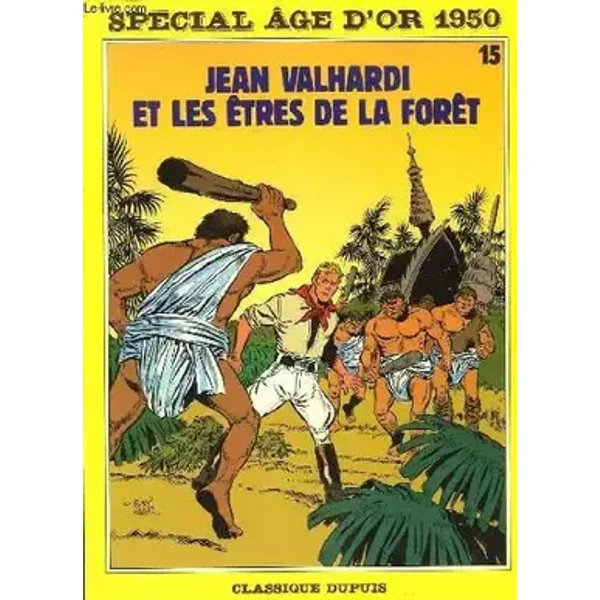 Les Aventures de Jean Valhardi, Tome 15 : Jean Valhardi et les êtres de la forêt - Yvan Delporte, Eddy Paape