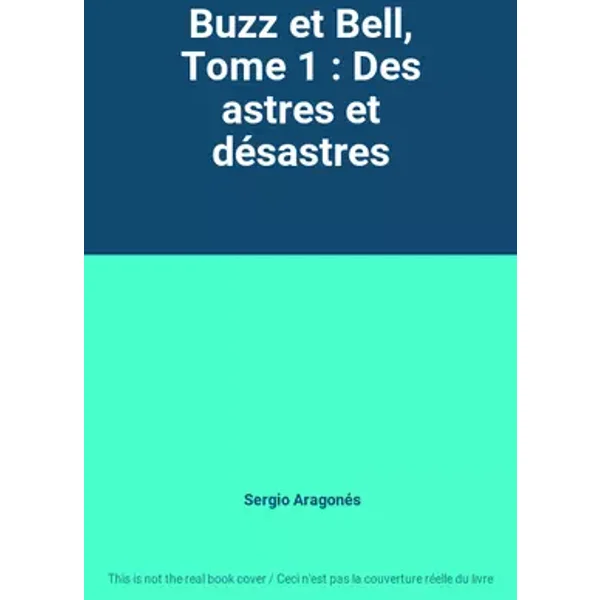 Buzz et Bell, Tome 1 : Des astres et désastres - Sergio Aragonés