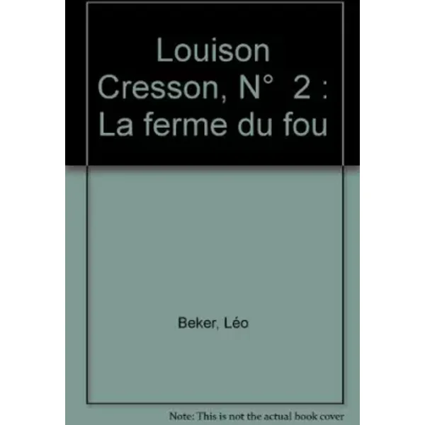 Louison Cresson, N° 2 : La ferme du fou - Léo Beker