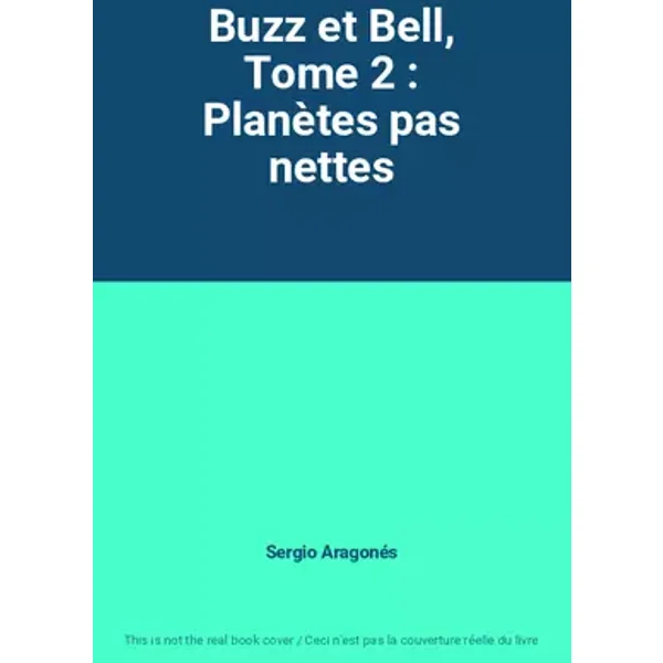 Buzz et Bell, Tome 2 : Planètes pas nettes - Sergio Aragonés