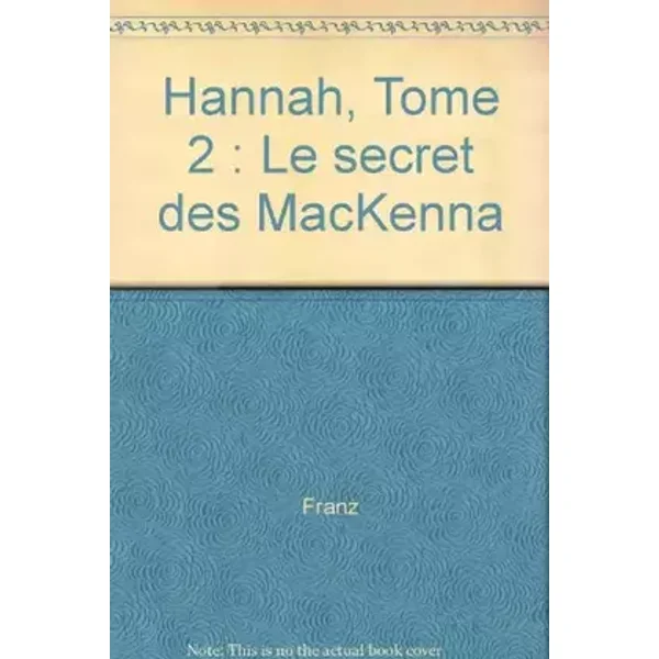 Hannah, Tome 2 : Le secret des MacKenna - Franz, Jean Annestay