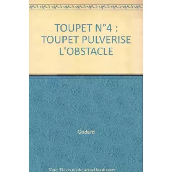 TOUPET N°4 : TOUPET PULVERISE L'OBSTACLE - Godard, Blesteau