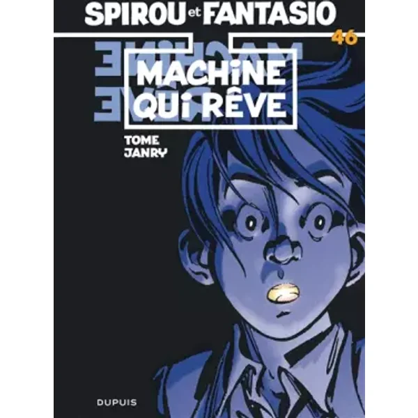 Spirou et Fantasio, tome 46 : La Machine qui rêve - Tome, Janry