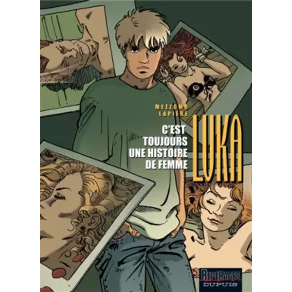 Luka, tome 1 : C'est toujours une histoire de femme - Gilles Mezzomo, Denis Lapière