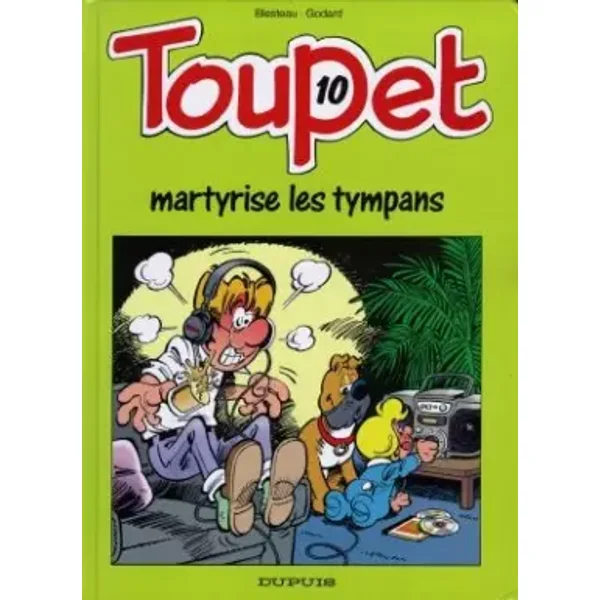 Toupet - tome 10 - TOUPET MARTYRISE LES TYMPANS - Godard, Blesteau