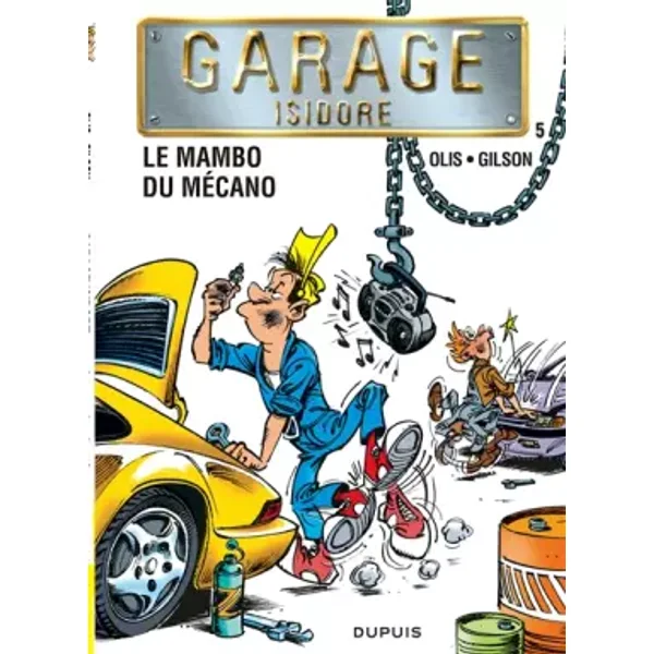 Garage Isidore - tome 5 - LE MAMBO DU MECANO - Olis, François Gilson