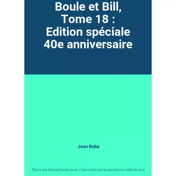 Boule et Bill, Tome 18 : Edition spéciale 40e anniversaire - Jean Roba