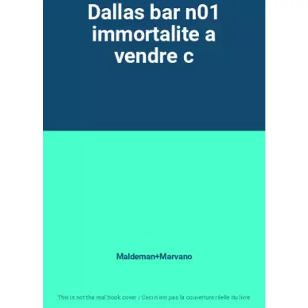 Dallas bar n01 immortalite a vendre c - Maldeman+Marvano