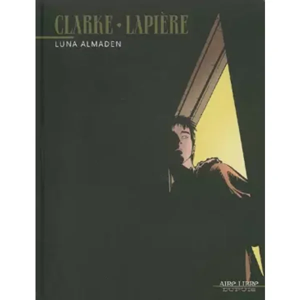 Luna Almaden - tome 1 - Luna Almaden - Clarke, Denis Lapière