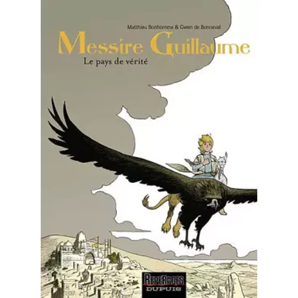 Messire Guillaume - tome 2 - Le pays de vérité - De Bonneval, Bonhomme Matthieu