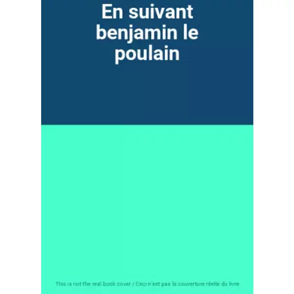 En suivant benjamin le poulain