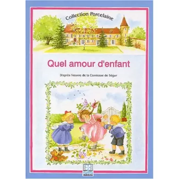 Quel Amour D'enfant ! : D'aprèS L'oeuvre De La Comtesse De SéGur - Comtesse De SéGur-image