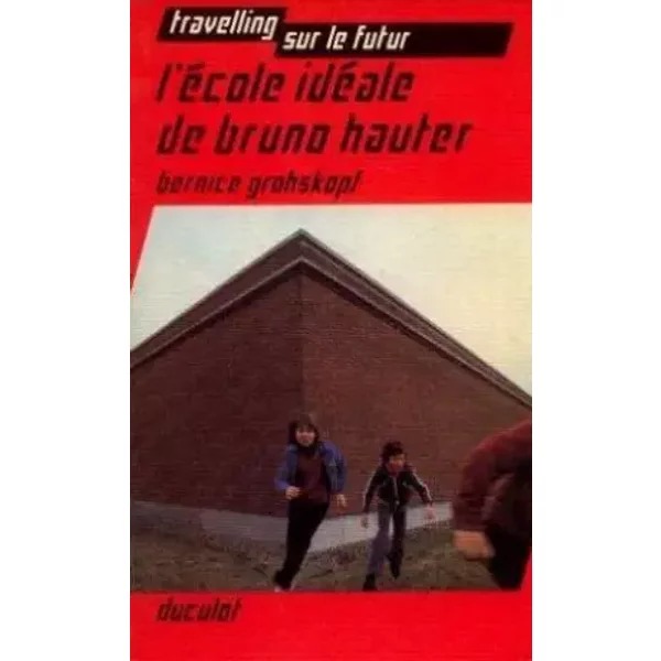 L'école idéale de Bruno Hauter - Bernice Grohskopf, J. La Gravière