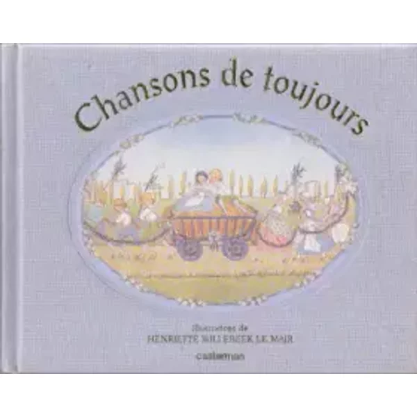 Chansons de toujours - Henriette Willebeek Le Mair