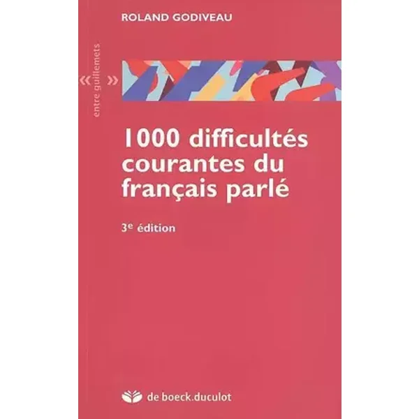 1000 Difficultés courantes du français parlé - Roland Godiveau