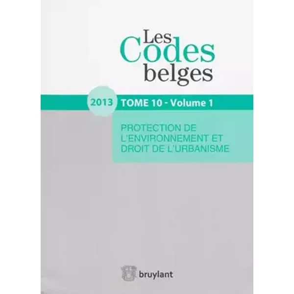 Codes Belges. T10 2013 - Protection de l'environnement et droit de l'urbanisme (2 volumes) - Collectif