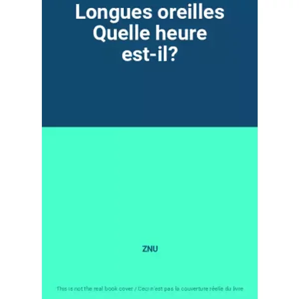 Longues Oreilles Quelle Heure Est-Il? - Znu-image