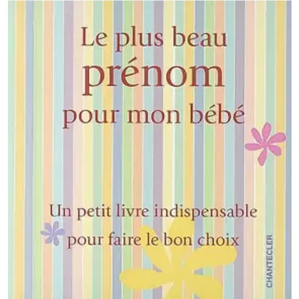 Les Plus Beaux PréNoms Pour Mon BéBé - Chantecler-image