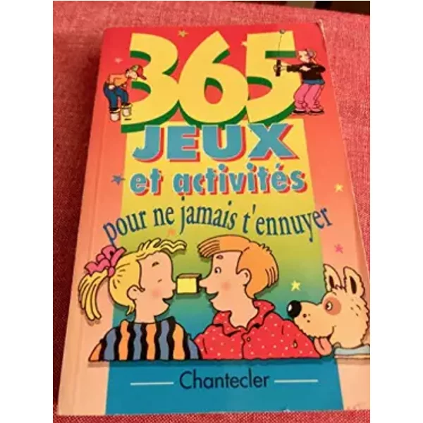 365 Jeux Et Activites Pour Ne Jamais T'Ennuyer - Collectif