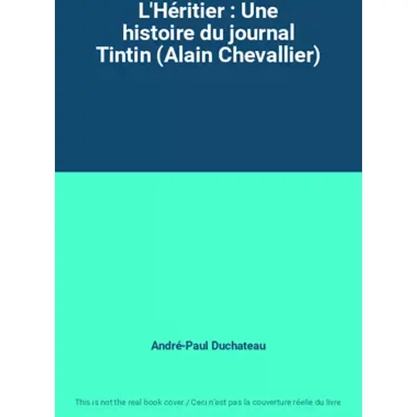 L'Héritier : Une histoire du journal Tintin (Alain Chevallier) - André-Paul Duchateau